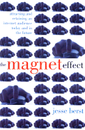 The Magnet Effect: Attracting and Retaining an Audience Today, Tomorrow, and in the Future